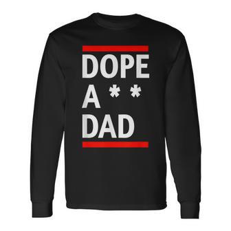 Dope A Dad Long Sleeve T-Shirt - Monsterry UK