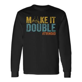 Make It A Double Twin Dad New Dad Expecting Twins Long Sleeve T-Shirt - Monsterry CA