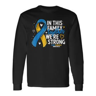 Down Syndrome Family Support Down Syndrome Awareness Long Sleeve T-Shirt - Seseable