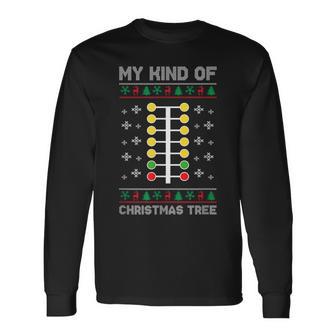 Drag Racing My Kind Of Christmas Tree Drag Racer Xmas Long Sleeve T-Shirt - Monsterry DE