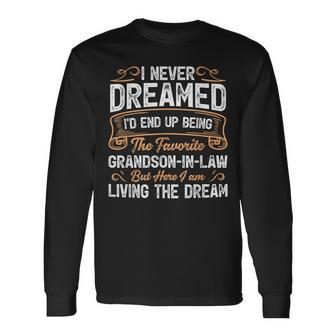 I Never Dreamed Being The Favorite Grandson In Law Long Sleeve T-Shirt - Thegiftio UK