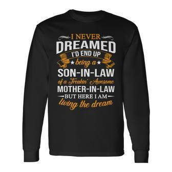 I Never Dreamed I'd End Up Being A Son In Law Father's Day Long Sleeve T-Shirt - Monsterry