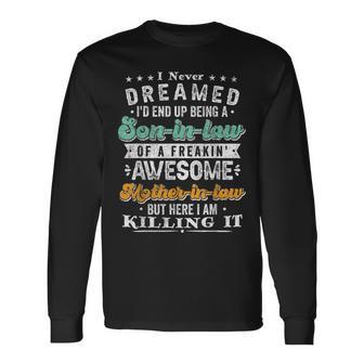 I Never Dreamed I'd End Up Being A Son In Law Retro Vintage Long Sleeve T-Shirt - Monsterry UK