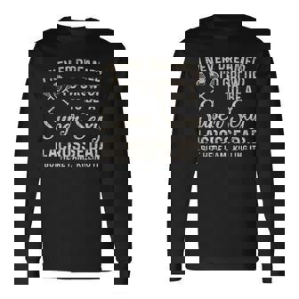 I Never Dreamed I'd Grow Up To Be A Sexy Lacrosse Dad Long Sleeve T-Shirt - Seseable