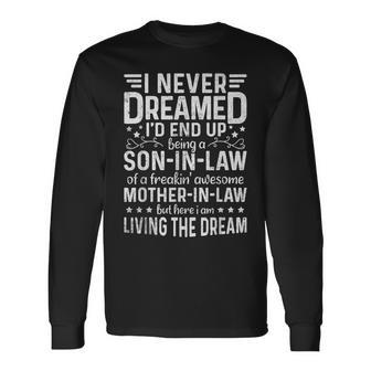 I Never Dreamed I'd Be Son-In-Law Of Freakin' Awesome Long Sleeve T-Shirt - Monsterry UK