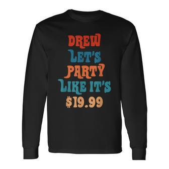 Drew Let's Party Like It's $1999 Long Sleeve T-Shirt - Monsterry AU
