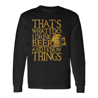 I Drink Beer And I Know Things Party Quote Long Sleeve T-Shirt - Thegiftio UK