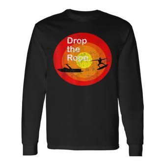 Drop The Rope Wakesurfing Wakesurf Wake Surf Long Sleeve T-Shirt - Monsterry AU
