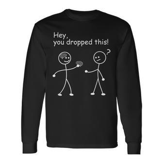 You Dropped This Brain Joke Humor Stick Man Figure Long Sleeve T-Shirt - Monsterry