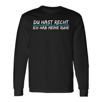 Du Hast Recht Ich Hab Meine Ruhe German Language Black S Langarmshirts - Seseable