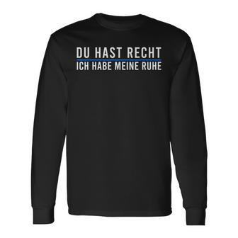 Du Hast Recht Ich Habe Meine Ruhe Saying German Language Langarmshirts - Seseable