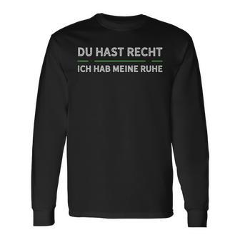 Du Hast Recht Und Ich Meine Ruhe German Blue S Langarmshirts - Seseable