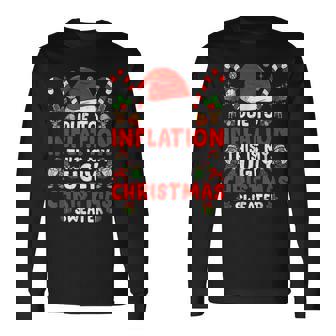 Due To Inflation This Is My Ugly Sweater Family Christmas Long Sleeve T-Shirt | Mazezy