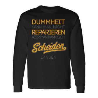 Dummheit Kann Man Nicht Reparieren Glücklich Geschieden Langarmshirts - Geschenkecke