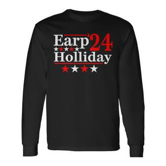Earp Holliday 2024 Political Parody Long Sleeve T-Shirt - Seseable