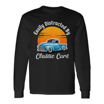 Easily Distracted By Classic Cars Old Vintage Car Guy Long Sleeve T-Shirt - Monsterry
