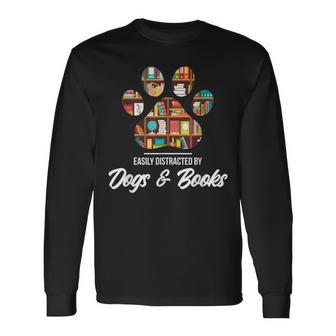 Easily Distracted By Dogs And Books Animal Lover Long Sleeve T-Shirt - Monsterry
