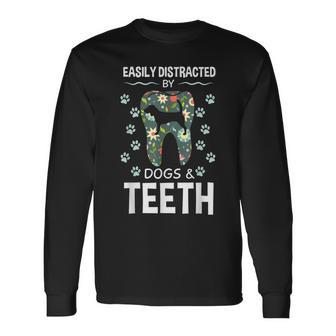 Easily Distracted By Dogs And Th Dentist Canine Idea Long Sleeve T-Shirt - Monsterry CA