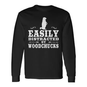 Easily Distracted By Woodchucks Long Sleeve T-Shirt - Monsterry AU