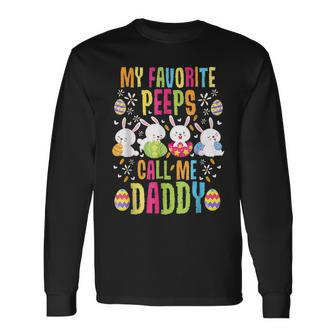 Easter My Favorite Peeps Call Me Daddy New Dad Long Sleeve T-Shirt - Monsterry DE