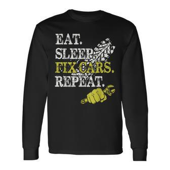 Eat Sleep Fix Cars Repeat Auto Mechanic Cars Lovers Long Sleeve T-Shirt - Seseable