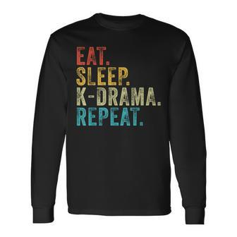 Eat Sleep K-Drama Repeat Tv Korean Fan Movie Television Long Sleeve T-Shirt - Seseable