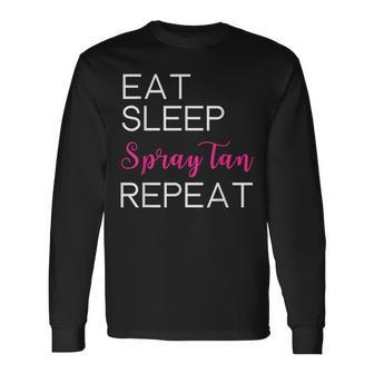 Eat Sleep Spray Tan Repeat Beauty Salon Long Sleeve T-Shirt - Monsterry CA