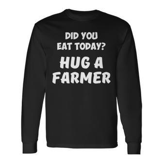 Did You Eat Today Hug Long Sleeve T-Shirt | Mazezy