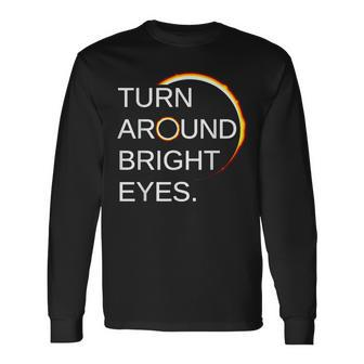 Eclipse Total Eclipse Of The Sun Turn Around Bright Eyes Long Sleeve T-Shirt - Seseable