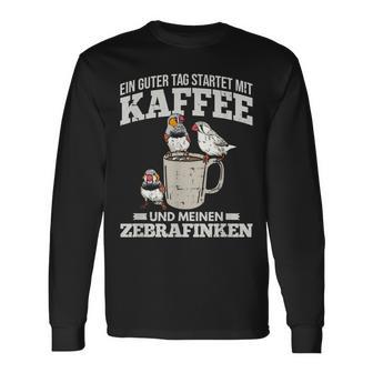 Ein Guter Tag Startet Kaffee Und Zebrafinch Langarmshirts - Geschenkecke