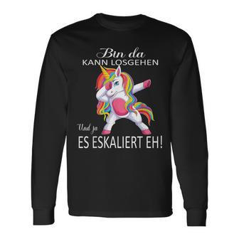 Einhorn Bin Da, Losgehen Kann & Ja Es Escaliert Eh Langarmshirts - Seseable