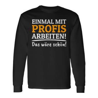 Einmal Mit Professionis Arbeit Langarmshirts - Geschenkecke