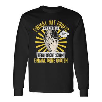 Einmal Mit Profis War Früher Black Langarmshirts - Seseable