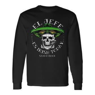 El Jefe Is Irish Today St Patrick's Day Skull Mexican Long Sleeve T-Shirt - Seseable