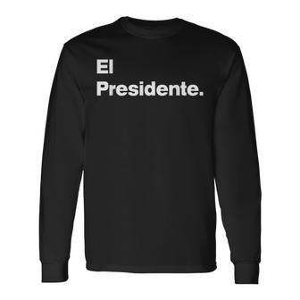 El Presidente Original Matching Family Birthday Long Sleeve T-Shirt - Seseable