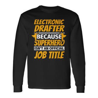 Electronic Drafter Humor Long Sleeve T-Shirt - Monsterry AU