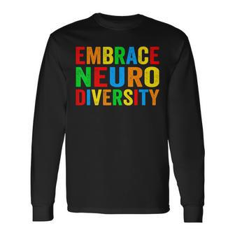 Embrace Neurodiversity Autism Neurodivergent Awareness Long Sleeve T-Shirt | Mazezy