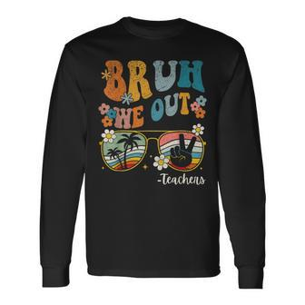 End Of School Year Last Day Of School Bruh We Out Teachers Long Sleeve T-Shirt | Mazezy