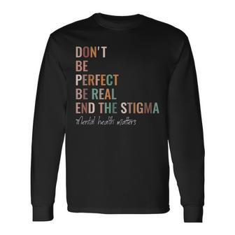 End The Stigma Mental Health Awareness Mental Health Matters Long Sleeve T-Shirt - Thegiftio UK