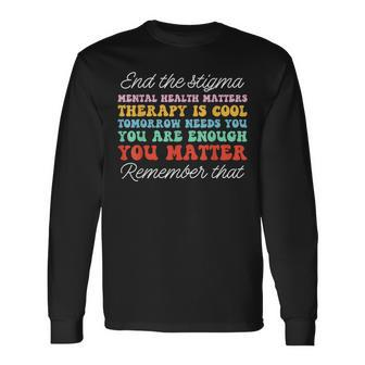 End The Stigma Therapy Is Cool Mental Health Awareness Long Sleeve T-Shirt - Thegiftio UK