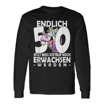 Endlich 50 Jetzt Muss Ich Nur Noch Arwachsenwerden Unicorn S Langarmshirts - Seseable