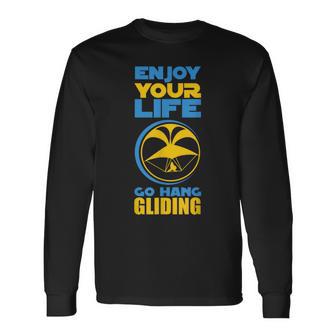 Enjoy Your Life Go Hang Gliding Hang Glider Long Sleeve T-Shirt - Monsterry