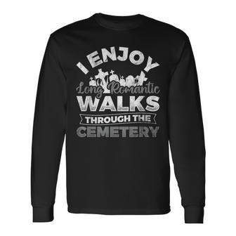 Enjoy Long Walks Cemetery Funeral Director Mortician Long Sleeve T-Shirt - Monsterry CA