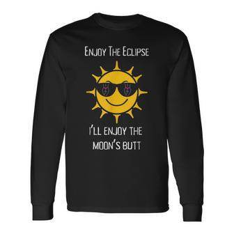 Enjoy The Total Solar Eclipse I'll Enjoy The Moon's Butt Long Sleeve T-Shirt | Mazezy