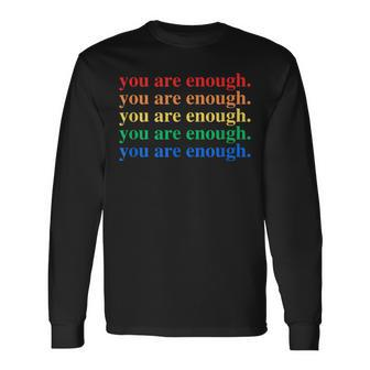 You Are Enough Mental Health Awareness Human Kind Lgbt Long Sleeve T-Shirt - Seseable