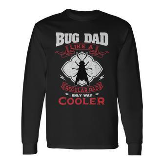 Entomologist Bug Dad Entomology Insect Lover Father's Day Long Sleeve T-Shirt - Monsterry