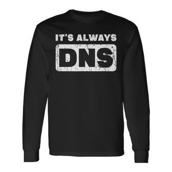 Es Ist Immer Dns Information Technology Langarmshirts - Seseable