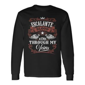 Escalante Blood Runs Through My Veins Vintage Family Name Long Sleeve T-Shirt - Seseable