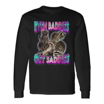 Even Baddies Get Saddies Raccoon Oddly Specific Meme Long Sleeve T-Shirt - Monsterry