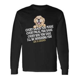 Every Snack You Make For Dog Lover Life Is Golden Long Sleeve T-Shirt - Monsterry DE